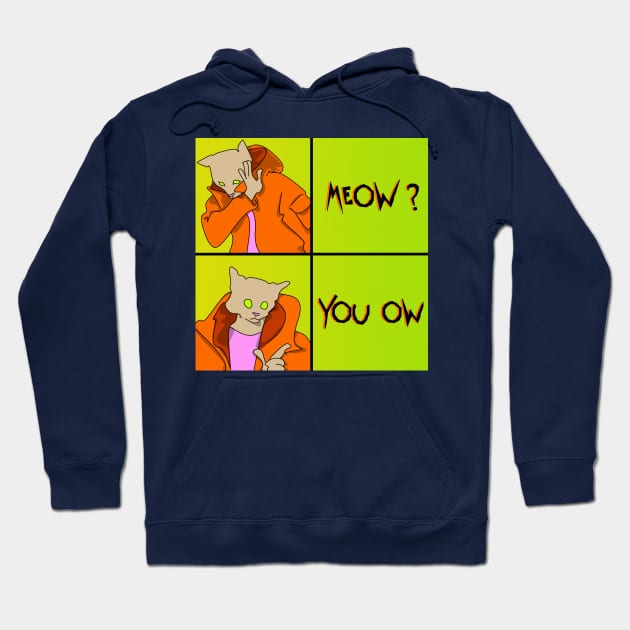 Meow?  You ow.  cat meme parody cartoon Hoodie by Blaze_Belushi